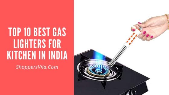 Top 10 Best Gas Lighters For Kitchen in India