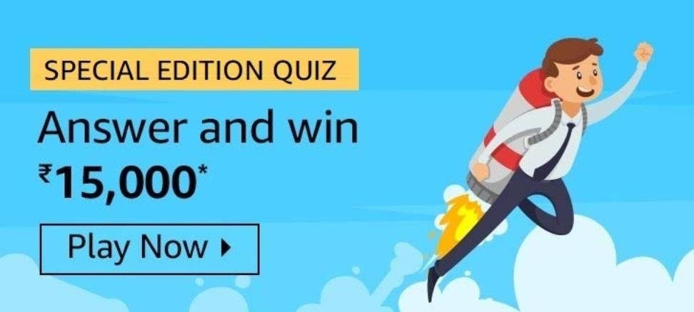 Amazon Special Edition Quiz Answers Today - Play & Win ₹15,000 Pay Balance