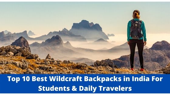 Top 10 Best Wildcraft Backpacks in India For Students & Daily Travelers (Best Wildcraft Bags Online Buy)