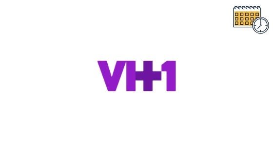 VH1 Tv Schedule, Tv Listing Guide, Programs & Vh1 Shows List For Today, What's on VH1 Right Now