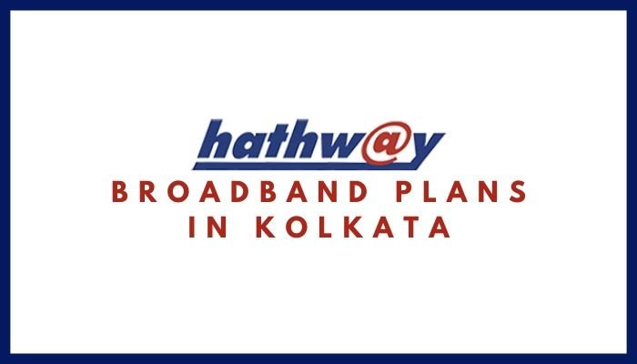 Hathway Broadband Plans in Kolkata_ Hathway Internet Tariff Plans, Monthly Packs List, Hathway Internet Net Plans & Packages in Kolkata (West Bengal)