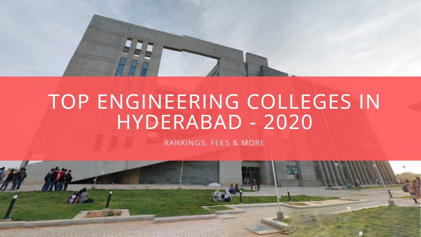 Top Engineering Colleges in Hyderabad 2020 - Rankings, Fees & More (Top 10 Engineering Colleges in Hyderabad)